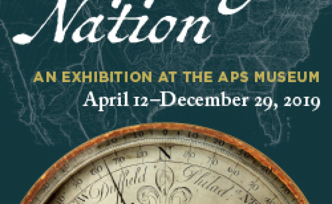 Mapping a Nation, an exhibition at the APS Museum. April 12 - December 29, 2019. On green background with a compass.