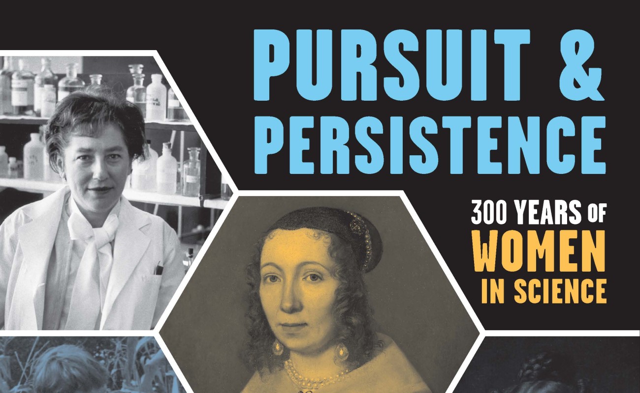 Exhibition graphic for Pursuit and Persistence: 300 Years of Women in Science 